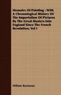 Memoirs Of Painting With A Chronological History Of The Importation Of Pictures By The Great Masters Into England Since The French Revolution Vol I