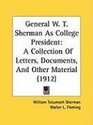 General W T Sherman As College President A Collection Of Letters Documents And Other Material