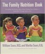 The Family Nutrition Book  Everything You Need to Know About Feeding Your Children from Birth Though Adolescence