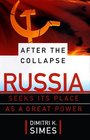 AFTER THE COLLAPSE  Russia Seeks Its Place As A Great Power