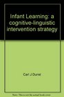 Infant learning A cognitivelinguistic intervention strategy