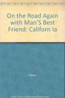 On the Road Again With Man's Best Friend California A Selective Guide to California's Bed and Breakfasts Inns Hotels and Resorts That Welcome You and  Again With Man's Best Friend California
