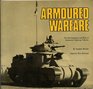 Armoured Warfare The Development and Role of Armoured Fighting Vehicles