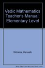 Vedic Mathematics Teacher's Manual Elementary Level
