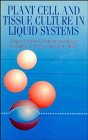 Plant Cell and Tissue Culture in Liquid Systems