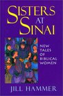 Sisters at Sinai New Tales of Biblical Women