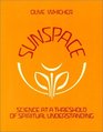Sunspace  Science at a Threshold of Spiritual Understanding