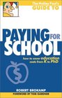 The Motley Fool's Guide to Paying for School How to Cover Education Costs from K to PhD