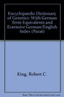Encyclopedic Dictionary of Genetics With German Term Equivalents and Extensive German/English Index