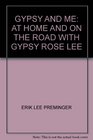 GYPSY AND ME AT HOME AND ON THE ROAD WITH GYPSY ROSE LEE