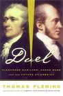 The Duel Alexander Hamilton Aaron Burr and the Future of America