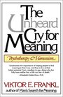 The Unheard Cry for Meaning  Psychotherapy and Humanism