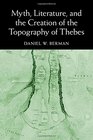 Myth Literature and the Creation of the Topography of Thebes
