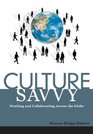 Culture Savvy Working and Collaborating Across the Globe