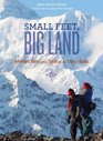 Small Feet Big Land: Adventure, Home, and Family on the Edge of Alaska