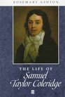 The Life of Samuel Taylor Coleridge A Critical Biography