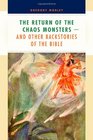 The Return of the Chaos Monsters and Other Backstories of the Bible