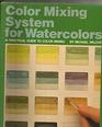 Color Mixing System for Watercolors: A Practical Guide to Color Mixing