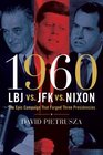 1960LBJ vs JFK vs Nixon The Epic Campaign That Forged Three Presidencies