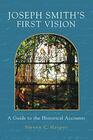 Joseph Smith's First Vision A Guide to the Historical Accounts
