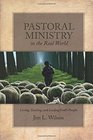 Pastoral Ministry in the Real World Loving Teaching and Leading God's People