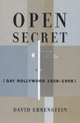 Open Secret: (Gay Hollywood 1928-1998)