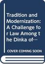 Tradition and Modernization A Challenge for Law Among the Dinka of the Sudan