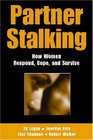 Partner Stalking How Women Respond Cope and Survive
