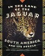 In the Land of the Jaguar South America and Its People