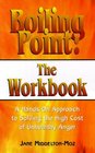 Boiling Point the Workbook Dealing With the Anger in Our Lives
