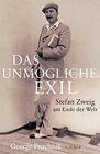 Das unmgliche Exil Stefan Zweig am Ende der Welt