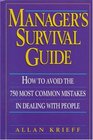 Manager's Survival Guide How to Avoid the 750 Most Common Mistakes in Dealing With People