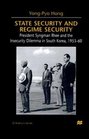 State Security and Regime Security  President Syngman Rhee and the Insecurity Dilemma in South Korea 195360