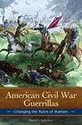 American Civil War Guerrillas Changing the Rules of Warfare