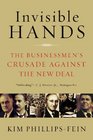 Invisible Hands The Businessmen's Crusade Against the New Deal