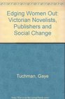 Edging Women Out Victorian Novelists Publishers and Social Change