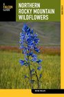 Northern Rocky Mountain Wildflowers 2nd Including Waterton Glacier International Peace Park and Banff Jasper Glacier Kootenay Mount Revelstoke and Yoho National Parks