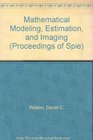 Mathematical Modeling Estimation and Imaging