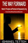 The Way Forward Nature's Principles and Practices for Empowered Living