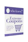 Who Knew Extreme Coupons A StepbyStep Guide to Saving Thousands on Groceries