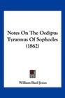 Notes On The Oedipus Tyrannus Of Sophocles