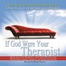 If God Were Your Therapist How to Love Yourself and Your Life and Never Feel Angry Anxious or Insecure Again