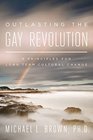 Outlasting the Gay Revolution 8 Principles for LongTerm Cultural Change