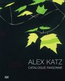 Alex Katz Prints and Works in Editions 19472010 Catalogue Raisonn