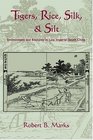 Tigers Rice Silk and Silt Environment and Economy in Late Imperial South China