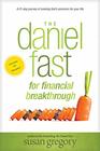 The Daniel Fast for Financial Breakthrough A 21Day Journey of Seeking Gods Provision for Your Life