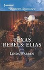 Elias (Texas Rebels, Bk 7) (Harlequin Western Romance, No 1670)