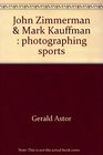 Photographing sports John Zimmerman Mark Kauffman and Neil Leifer