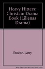 Heavy Hitters Christian Drama Book