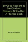 50 Good Reasons to Diet  50 Good Reasons Not to Diet